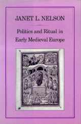 9780907628590-0907628591-Politics and Ritual in Early Medieval Europe (History Series, 42)