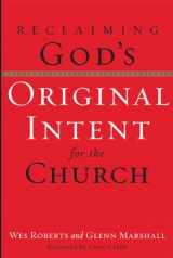 9781576834077-1576834077-Reclaiming God's Original Intent for the Church