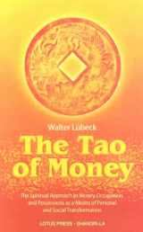 9780914955627-0914955624-The Tao of Money: The Spiritual Approach to Money, Occupation and Possessions as a Means of Personal and Social Transformation