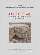 9782724706437-2724706439-Guerre Et Paix: Dans Le Proche-Orient Medieval (Xe-Xve Siecle) (Textes Arabes Et Etudes Islamiques) (French Edition)