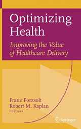 9780387339207-0387339205-Optimizing Health: Improving the Value of Healthcare Delivery