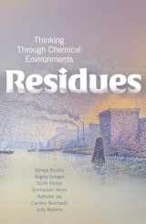 9781978818026-1978818025-Residues: Thinking Through Chemical Environments (Nature, Society, and Culture)