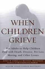 9780060084295-0060084294-When Children Grieve: For Adults to Help Children Deal with Death, Divorce, Pet Loss, Moving, and Other Losses