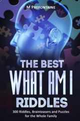 9781985231009-198523100X-The Best What Am I Riddles: 300 Riddles, Brainteasers And Puzzles For The Whole Family