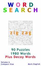 9781092496100-1092496106-Word Search: Zig Zag, Plus Decoy Words, 90 Puzzles, 1980 Words, Volume 6, Compact 5"x 8" Size (Compact Word Search Books)
