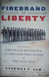 9780393065862-0393065863-Firebrand of Liberty: The Story of Two Black Regiments That Changed the Course of the Civil War