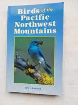 9780878423088-0878423087-Birds of the Pacific Northwest Mountains: The Cascade Range, the Olympic Mountains, Vancouver Island, and the Coast Mountains