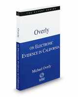 9780314871589-0314871586-Overly on Electronic Evidence in California, 2017-2018 ed. (The Expert Series)