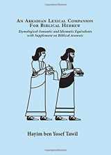 9781602801141-1602801142-Akkadian Lexicon Companion for Biblical Hebrew Etymological, Semantic and Idiomatic Equivalence (English and Hebrew Edition)