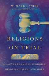 9781514003435-1514003430-Religions on Trial: A Lawyer Examines Buddhism, Hinduism, Islam, and More