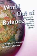 9780691137841-0691137846-World Out of Balance: International Relations and the Challenge of American Primacy