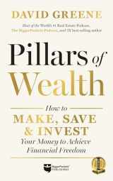 9781960178022-1960178024-Pillars of Wealth: How to Make, Save, and Invest Your Money to Achieve Financial Freedom