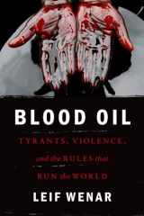 9780190262921-0190262923-Blood Oil: Tyrants, Violence, and the Rules that Run the World