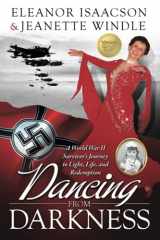 9780999137406-0999137409-Dancing from Darkness: A WWII Survivor?s Journey to Light, Life, and Redemption