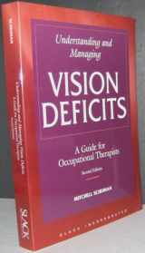 9781556425288-1556425287-Understanding and Managing Vision Deficits: A Guide for Occupational Therapists