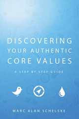 9780988688209-0988688204-Discovering Your Authentic Core Values: A step-by-step guide
