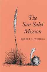 9780890969113-0890969116-The San Sabá Mission: Spanish Pivot in Texas