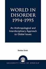 9780819197207-0819197203-World in Disorder, 1994-1995: An Anthropological and Interdisciplinary Approach to Global Issues