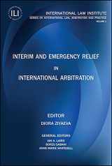 9781937518707-1937518701-Interim and Emergency Relief in International Arbitration - International Law Institute Series on International Law, Arbitration and Practice