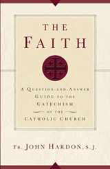 9781635824032-1635824036-The Faith: A Question-and-Answer Guide to the Catechism of the Catholic Church (New Edition)