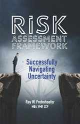 9780989377072-0989377075-Risk Assessment Framework: Successfully Navigating Uncertainty
