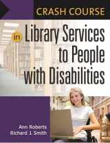 9781591587675-1591587670-Crash Course in Library Services to People with Disabilities