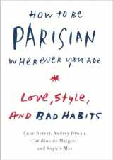 9780385538657-0385538650-How to Be Parisian Wherever You Are: Love, Style, and Bad Habits