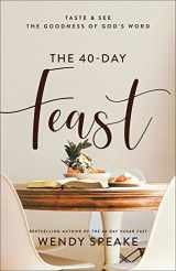 9781540901255-1540901254-The 40-Day Feast: Taste & See the Goodness of God’s Word (A Daily Devotional with 40 Reflections, Bible Readings, Prayer Prompts, and Practical ... (Taste and See the Goodness of God's Word)