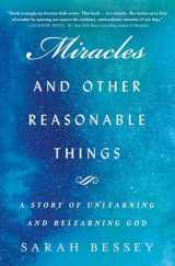 9781982126131-1982126132-Miracles and Other Reasonable Things: A Story of Unlearning and Relearning God