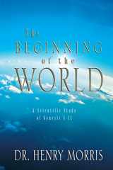 9780890511626-0890511624-The Beginning of the World: A Scientific Study of Genesis 1-11