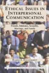9780155082571-0155082574-Ethical Issues in Interpersonal Communication: Friends, Intimates, Sexuality, Marriage & Family (The Harcourt Communication Ethics Series, 2)