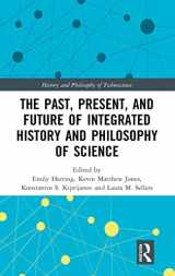 9780815379850-0815379854-The Past, Present, and Future of Integrated History and Philosophy of Science (History and Philosophy of Technoscience)