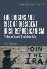9781501309236-1501309234-The Origins and Rise of Dissident Irish Republicanism: The Role and Impact of Organizational Splits (New Directions in Terrorism Studies)