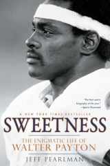 9781592407378-1592407374-Sweetness: The Enigmatic Life of Walter Payton