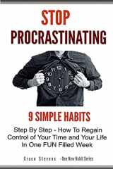 9781500155674-1500155675-Stop Procrastinating: 9 Simple Habits Step By Step - How To Regain Control of Your Time and Your Life in One Fun Filled Week (One New Habit)
