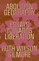 9781839761706-1839761709-Abolition Geography: Essays Towards Liberation