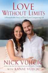 9781601426178-1601426178-Love Without Limits: A Remarkable Story of True Love Conquering All