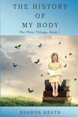 9780997951707-0997951702-The History of My Body (The Fleur Trilogy)