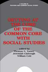 9781623968748-1623968747-Getting at the Core of the Common Core with Social Studies (Teaching and Learning Social Studies)