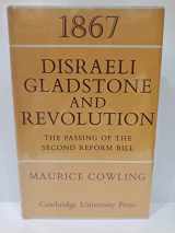 9780521047401-0521047404-1867 Disraeli, Gladstone and Revolution: The Passing of the Second Reform Bill (Cambridge Studies in the History and Theory of Politics)