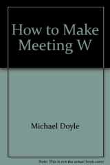 9780515087383-0515087386-How To Make Meetings Work