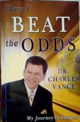 9780964157873-096415787X-How I Beat the Odds - My Journey to Success