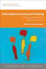 9781451488777-1451488777-Interreligious Learning and Teaching: A Christian Rationale for a Transformative Praxis (Seminarium Elements)
