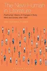 9781474228190-1474228194-The New Human in Literature: Posthuman Visions of Changes in Body, Mind and Society after 1900