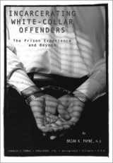 9780398073459-0398073457-Incarcerating White-Collar Offenders: The Prison Experience and Beyond