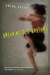9780830843015-0830843019-Breaking Old Rhythms: Answering the Call of a Creative God