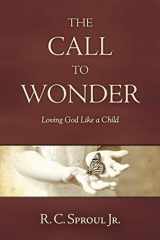 9781414359946-1414359942-The Call to Wonder: Loving God Like a Child