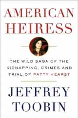 9780385536714-0385536712-American Heiress: The Wild Saga of the Kidnapping, Crimes and Trial of Patty Hearst