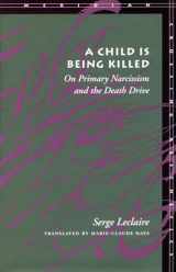 9780804731416-0804731411-A Child Is Being Killed: On Primary Narcissism and the Death Drive (Meridian: Crossing Aesthetics)