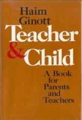 9780025433403-0025433407-Teacher and Child: A Book for Parents and Teachers
